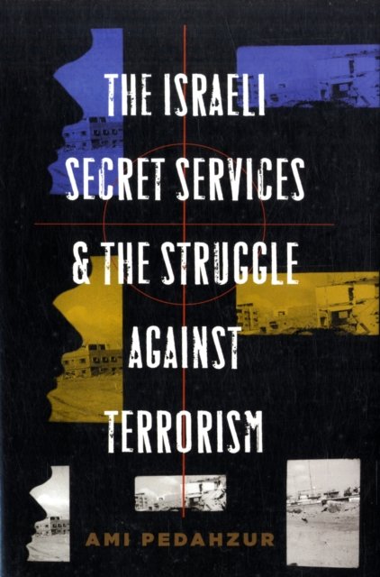 The Israeli Secret Services and the Struggle Against Terrorism