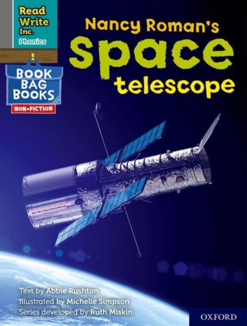 Read Write Inc. Phonics: Nancy Roman''s space telescope (Grey Set 7 NF Book Bag Book 3)
