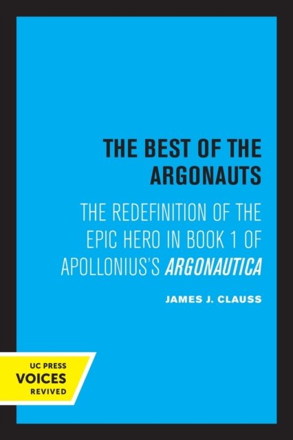 The Best of the Argonauts – The Redefinition of the Epic Hero in Book One of Apollonius` Argonautica