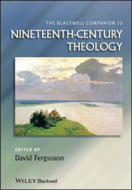 Blackwell Companion to 19th Century Theology