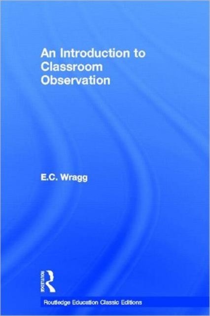An Introduction to Classroom Observation (Classic Edition)