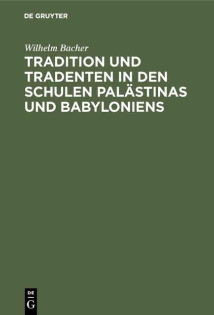Tradition Und Tradenten in Den Schulen Palästinas Und Babyloniens