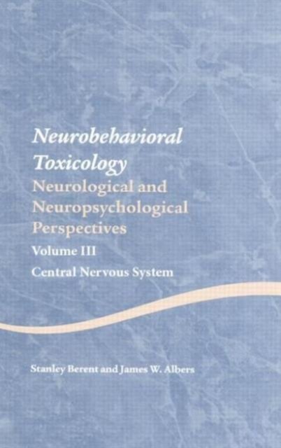 Neurobehavioral Toxicology: Neurological and Neuropsychological Perspectives, Volume III