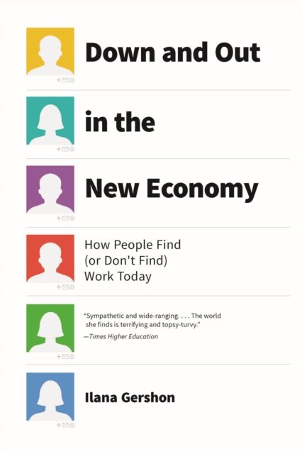 Down and Out in the New Economy – How People Find (or Don`t Find) Work Today