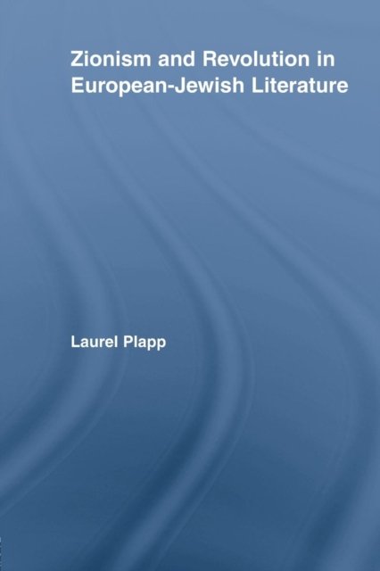 Zionism and Revolution in European-Jewish Literature