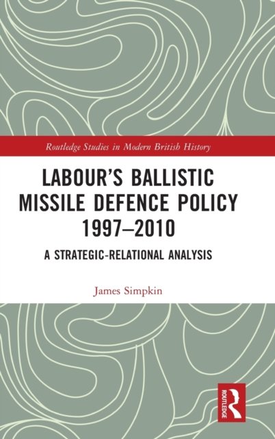 Labour’s Ballistic Missile Defence Policy 1997-2010