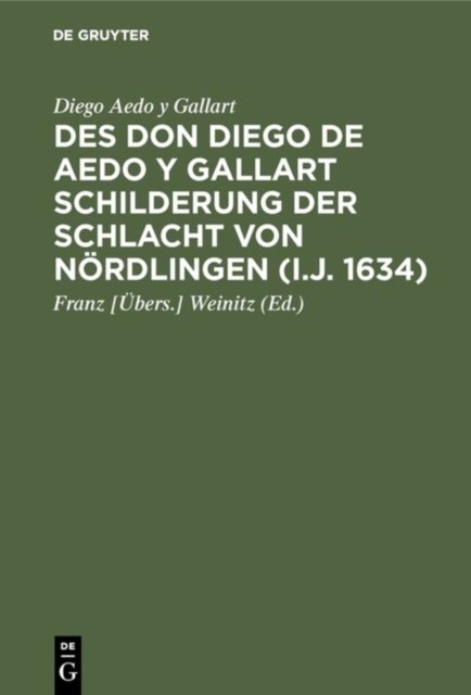 Des Don Diego de Aedo y Gallart Schilderung der Schlacht von Nordlingen (i.J. 1634)