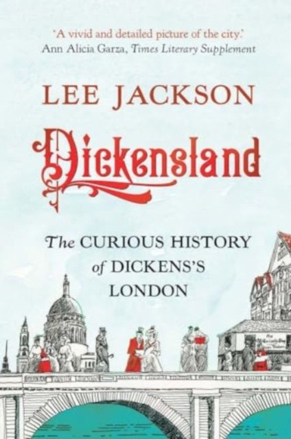 Dickensland – The Curious History of Dickens`s London