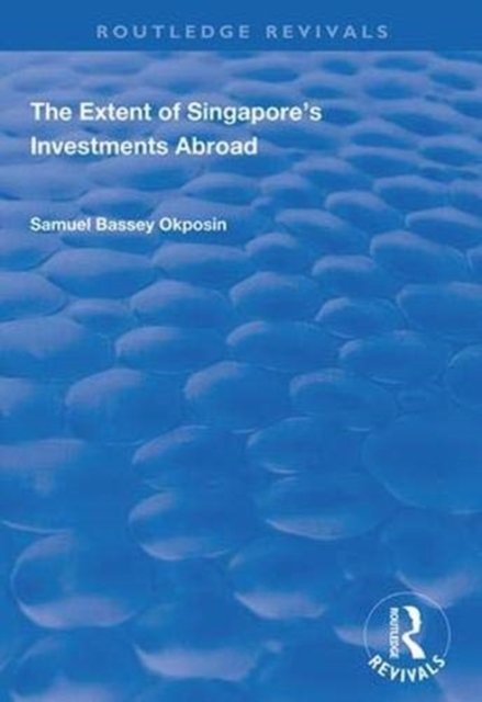 The Extent of Singapore''s Investments Abroad