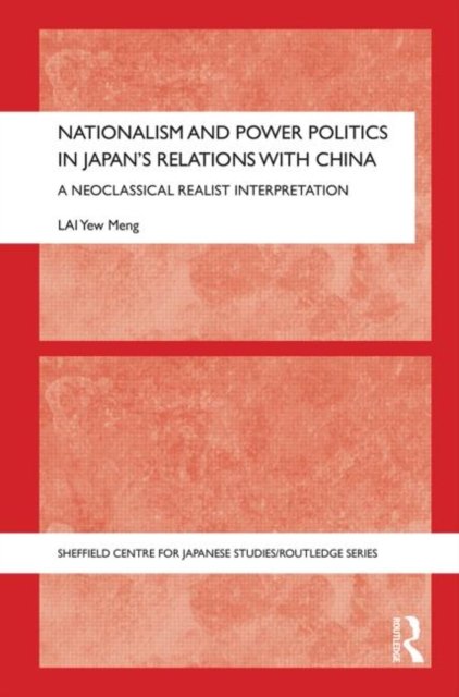 Nationalism and Power Politics in Japan''s Relations With China
