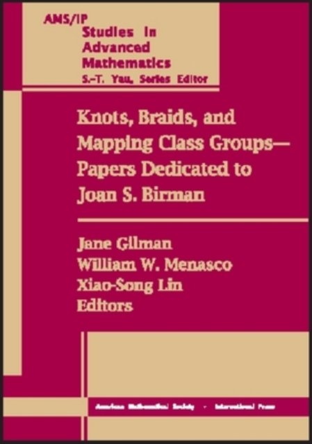 Knots, Braids and Mapping Class Groups-papers Dedicated to Joan S. Birman