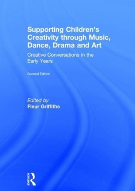 Supporting Children’s Creativity through Music, Dance, Drama and Art