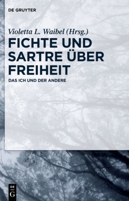 Fichte und Sartre uber Freiheit