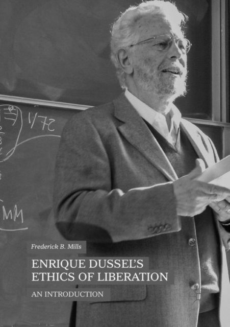 Enrique Dussel''s Ethics of Liberation