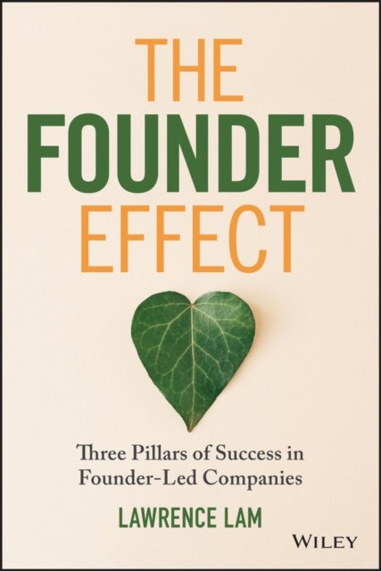 The Founder Effect – Three Pillars of Success in Founder–Led Companies