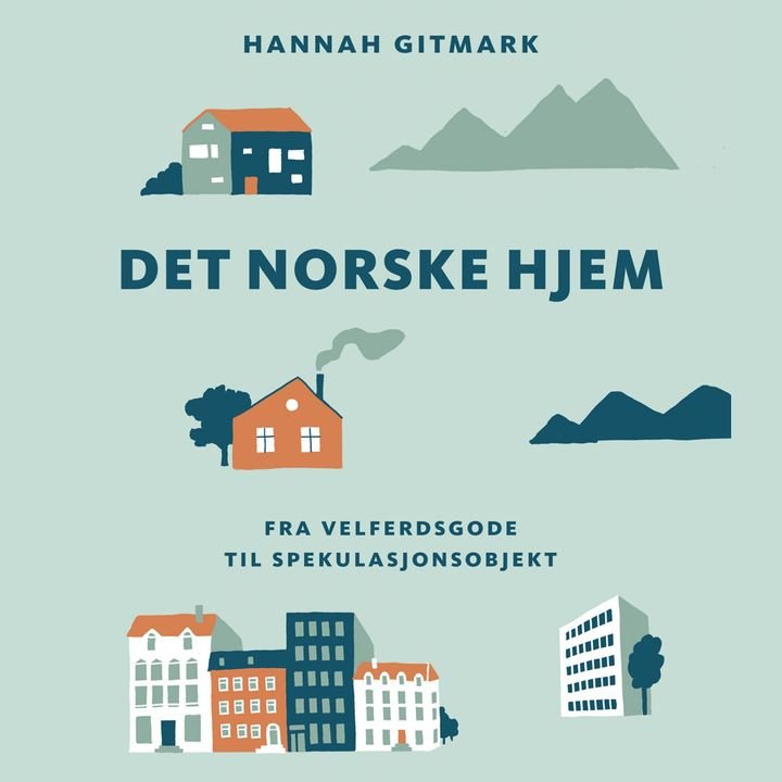 Det norske hjem - fra velferdsgode til spekulasjonsobjekt
