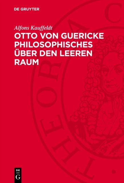 Otto von Guericke Philosophisches über den leeren Raum
