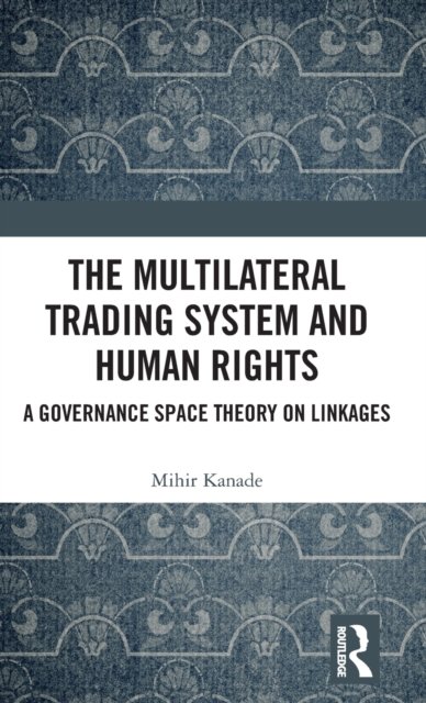 The Multilateral Trading System and Human Rights