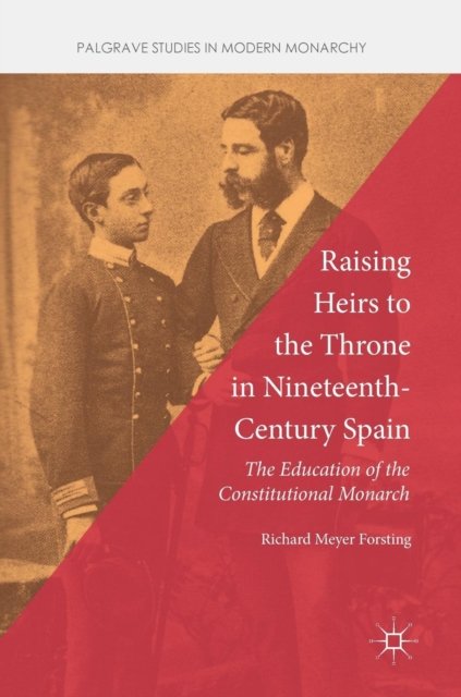 Raising Heirs to the Throne in Nineteenth-Century Spain