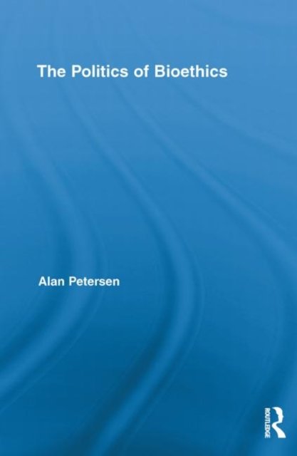 The Politics of Bioethics