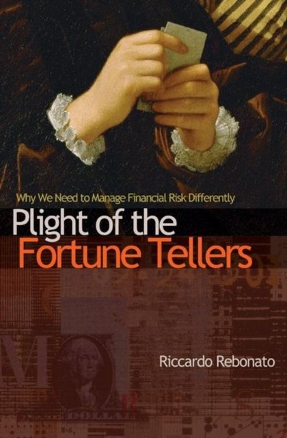 Plight of the Fortune Tellers – Why We Need to Manage Financial Risk Differently