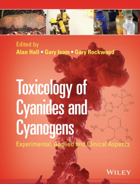Toxicology of Cyanides and Cyanogens – Experimental, Applied and Clinical Aspects
