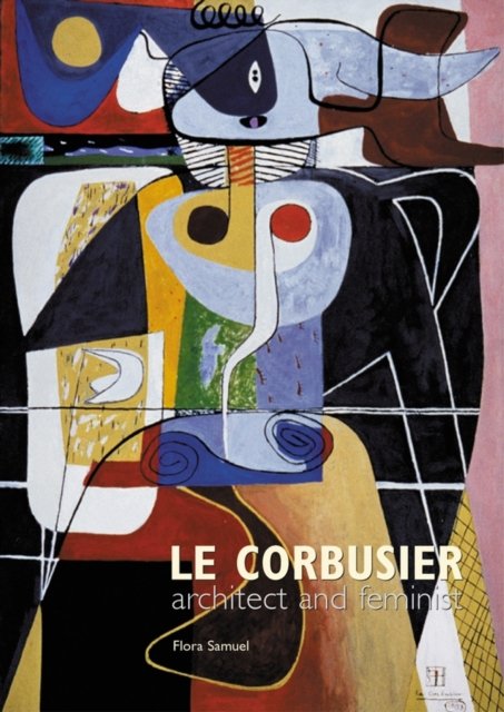 Le Corbusier – Architect and Feminist
