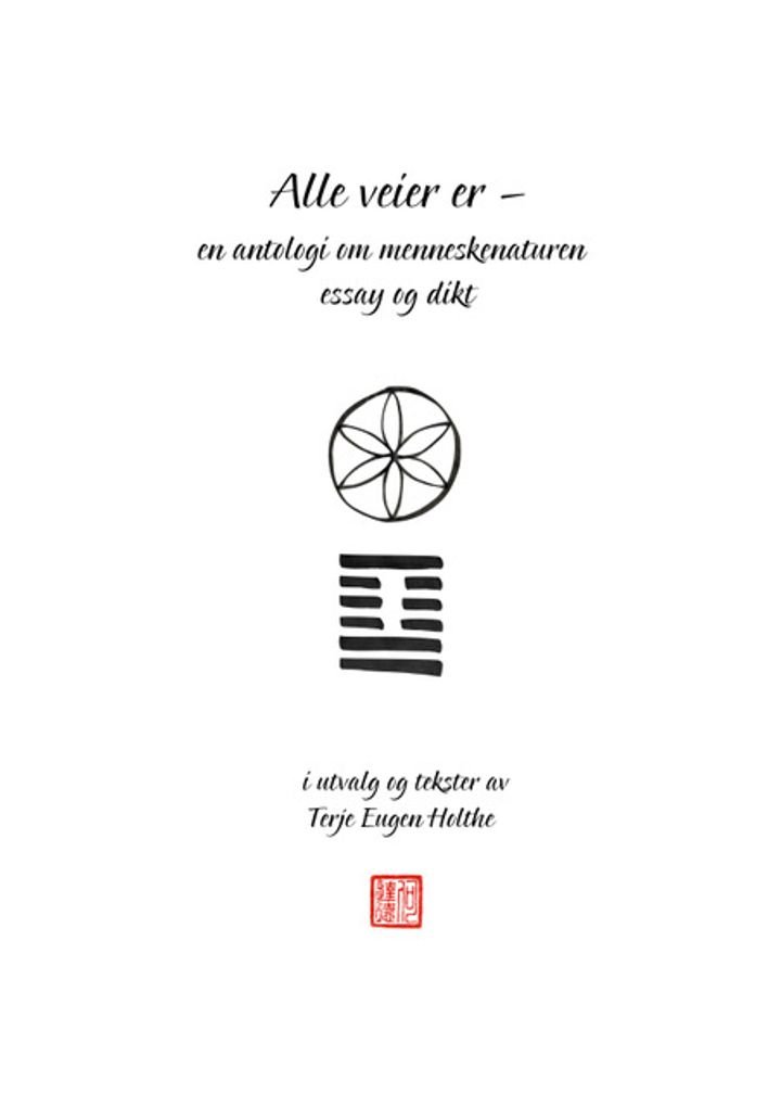 Alle veier er - en antologi om menneskenaturen : essay og dikt : i utvalg og tekster