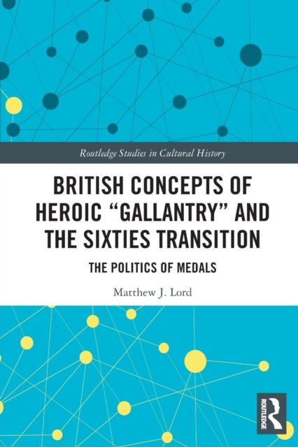 British Concepts of Heroic Gallantry and the Sixties Transition