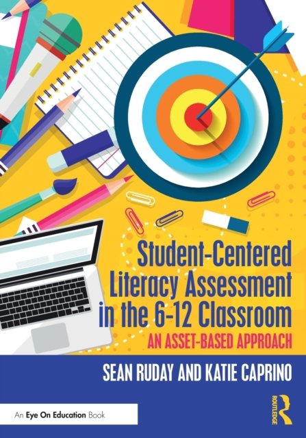 Student-Centered Literacy Assessment in the 6-12 Classroom
