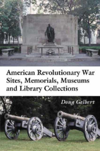 American Revolutionary War Sites, Memorials, Museums and Library Collections
