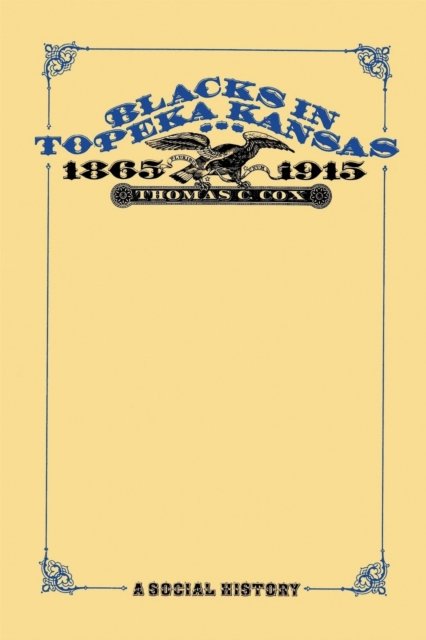 Blacks in Topeka Kansas, 1865-1915