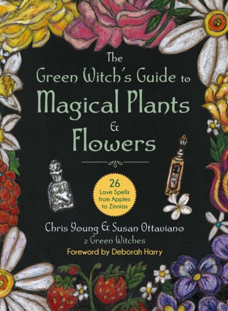 The Green Witch's Guide to Magical Plants & Flowers