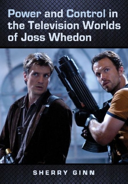 Power and Control in the Television Worlds of Joss Whedon