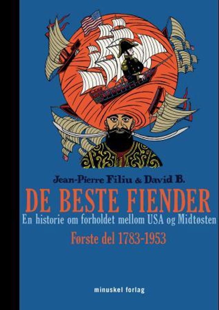 De beste fiender - en historie om forholdet mellom USA og Midtøsten : første del 1783-1953