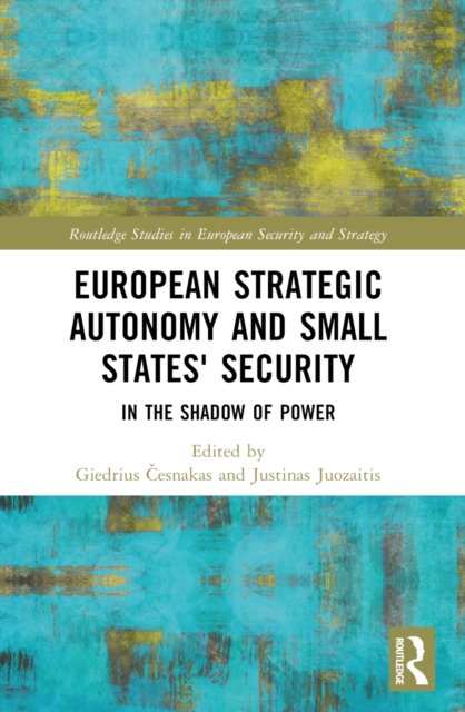 European Strategic Autonomy and Small States'' Security