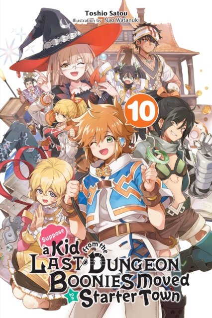 Suppose a Kid from the Last Dungeon Boonies Moved to a Starter Town Light Novel 10