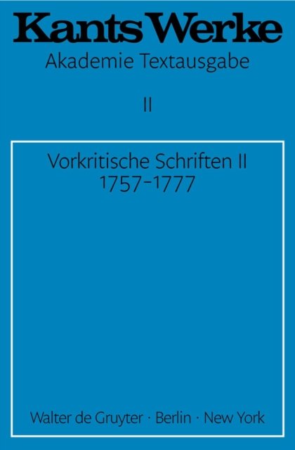 Vorkritische Schriften II. 1757-1777