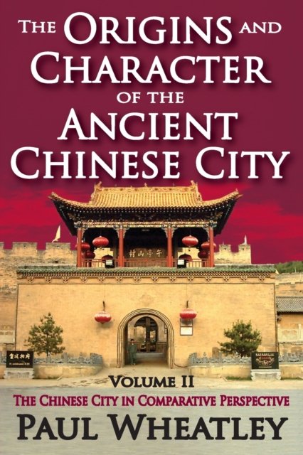 The Origins and Character of the Ancient Chinese City