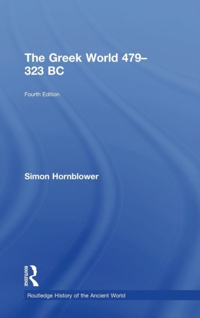 The Greek World 479-323 BC