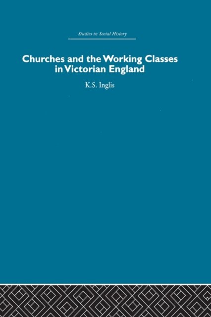Churches and the Working Classes in Victorian England
