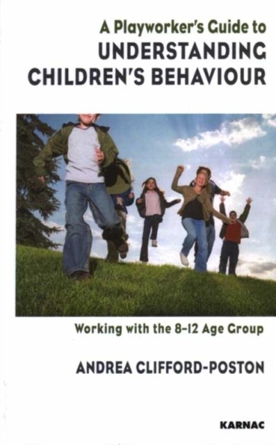 A Playworker''s Guide to Understanding Children''s Behaviour