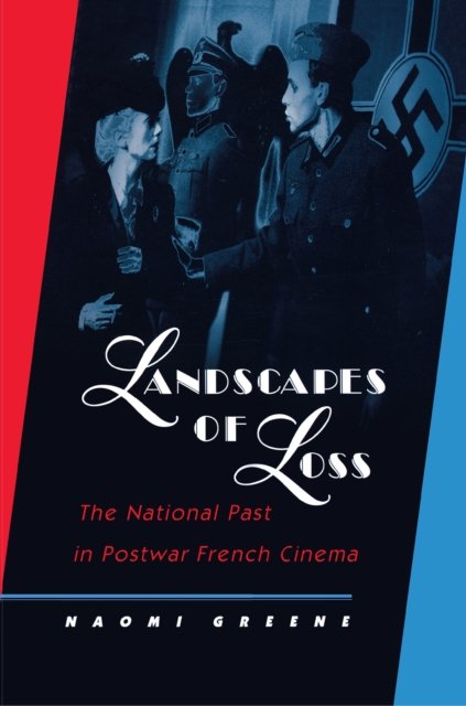 Landscapes of Loss – The National Past in Postwar French Cinema