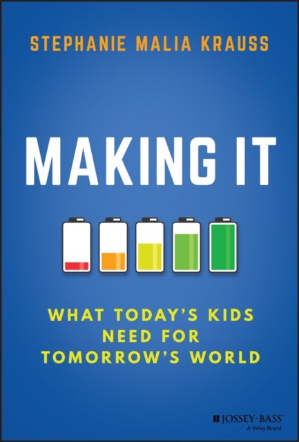 Making It – What Today's Kids Need for Tomorrow's World