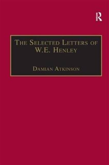 The Selected Letters of W.E. Henley