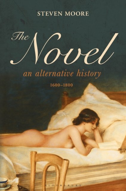Novel: An Alternative History, 1600-1800