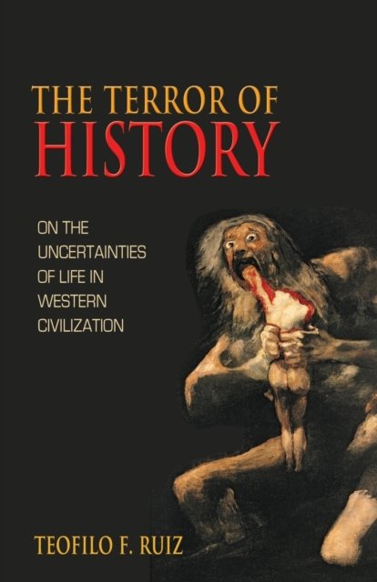 The Terror of History – On the Uncertainties of Life in Western Civilization