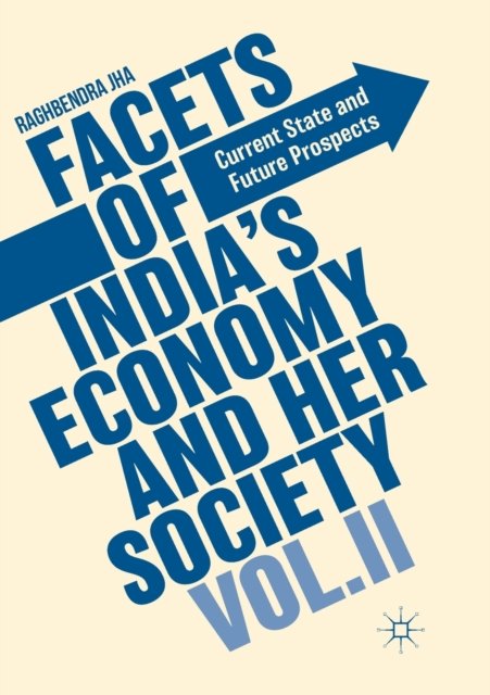 Facets of India''s Economy and Her Society Volume II