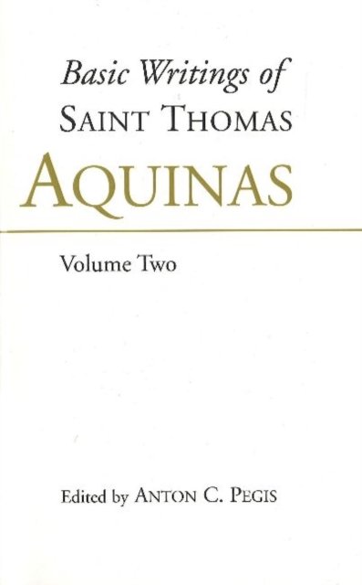 Basic Writings of St. Thomas Aquinas: (Volume 1)