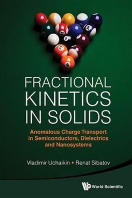 Fractional Kinetics In Solids: Anomalous Charge Transport In Semiconductors, Dielectrics And Nanosystems